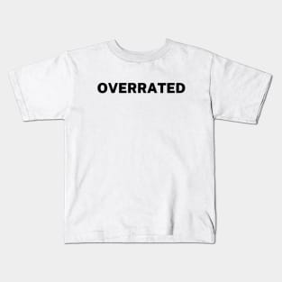 Overrated Kids T-Shirt